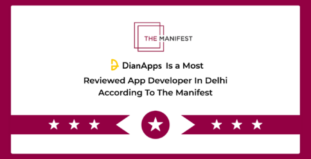 DianApps is a Most Reviewed App Developer in Delhi According to The Manifest