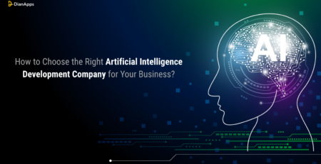 How to Choose the Right Artificial Intelligence Development Company for Your Business?